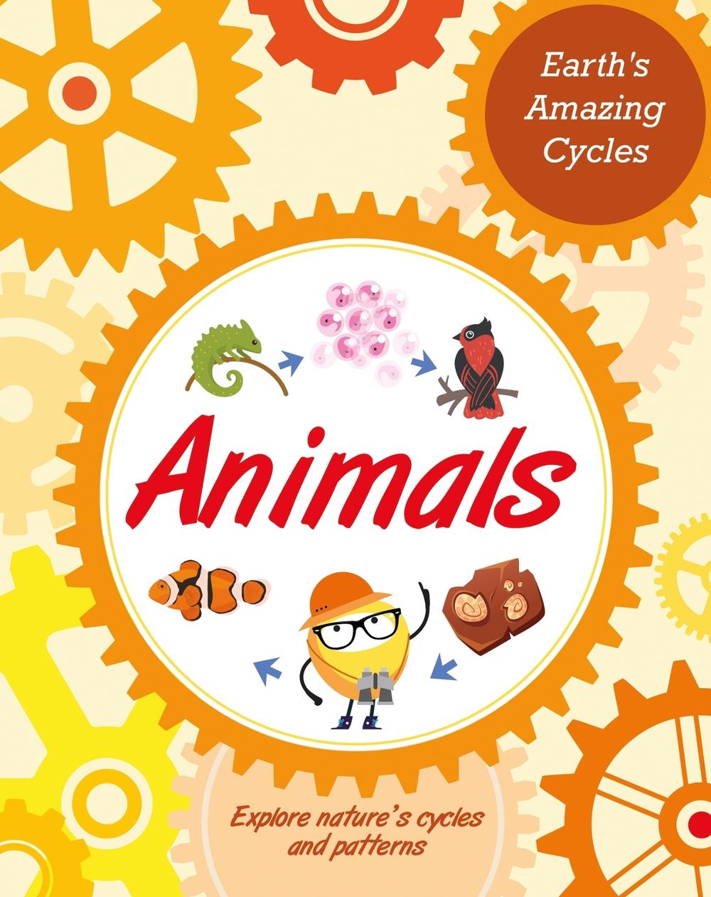 Earth's Amazing Cycles: Animals by Sally Morgan - ISBN: 9781445181868