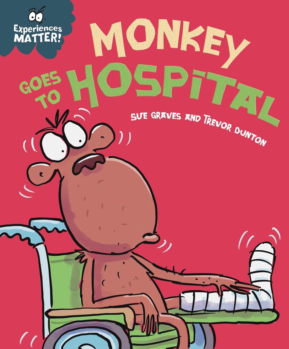 Experiences Matter: Monkey Goes to Hospital, 9781445182117