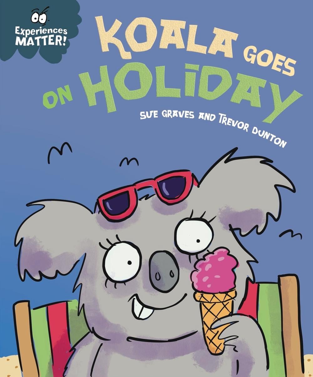 Experiences Matter: Koala Goes on Holiday by Sue Graves - ISBN: 9781445182155