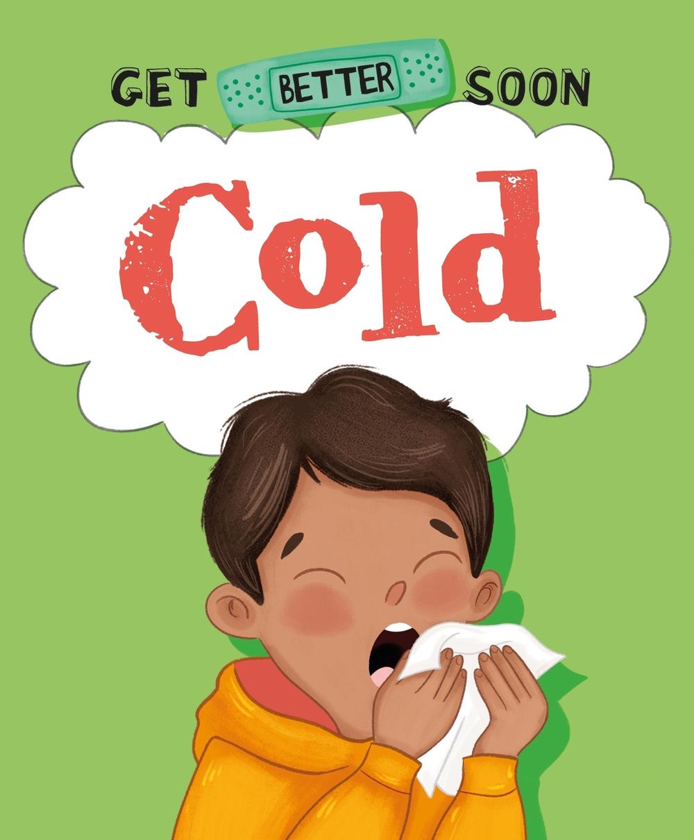 Get Better Soon!: Cold by Anita Ganeri - ISBN: 9781445182193
