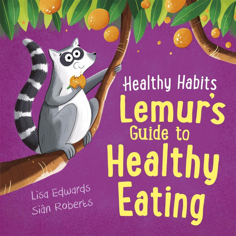 Healthy Habits: Lemur's Guide to Healthy Eating, 9781445182322