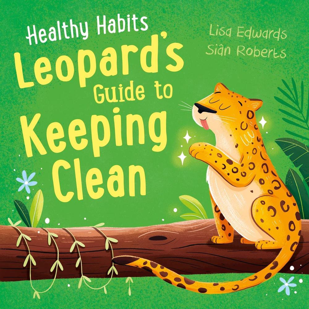 Healthy Habits: Leopard's Guide to Keeping Clean, 9781445182391