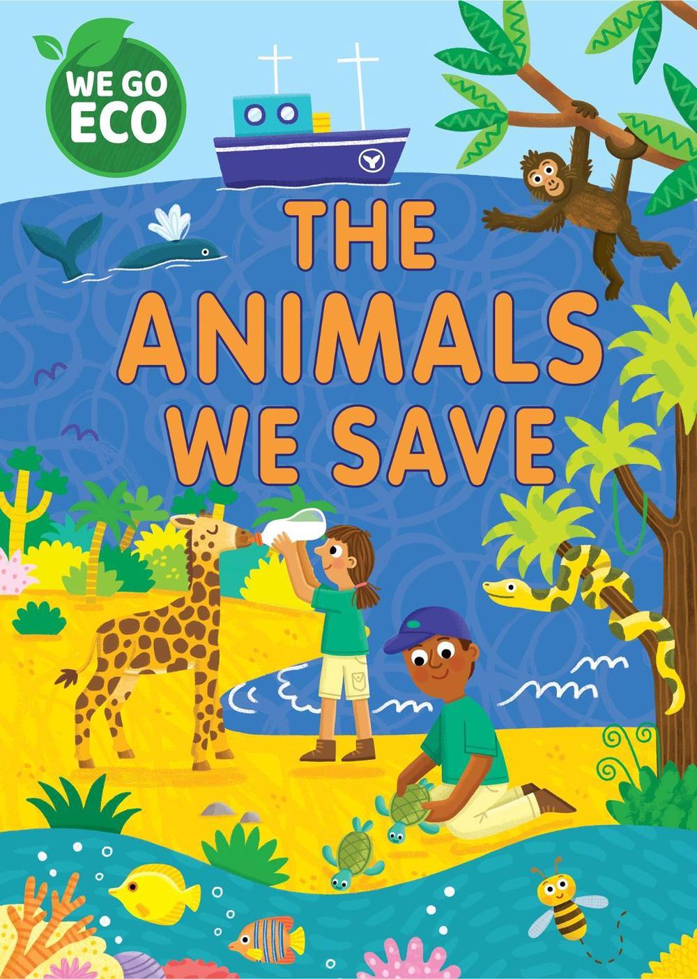 WE GO ECO: The Animals We Save by Katie Woolley - ISBN: 9781445182605