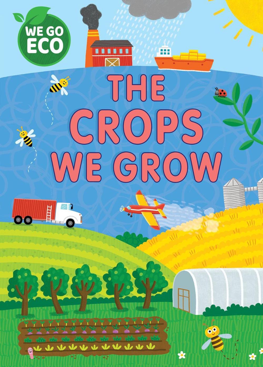 WE GO ECO: The Crops We Grow by Katie Woolley - ISBN: 9781445182629