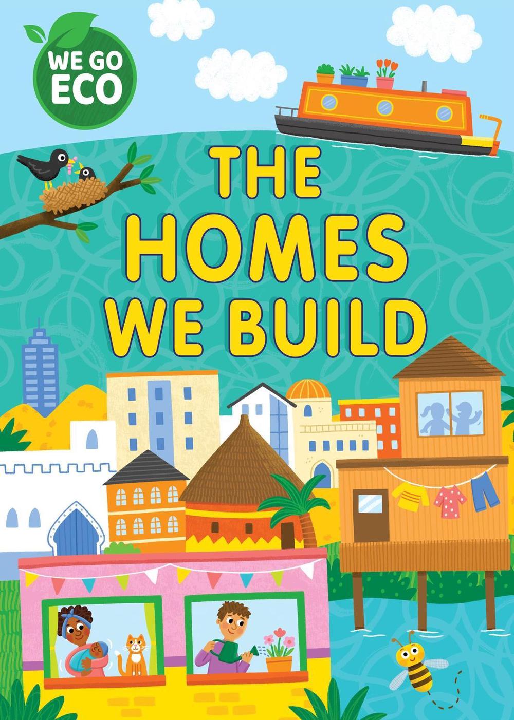 WE GO ECO: The Homes We Build by Katie Woolley - ISBN: 9781445182650
