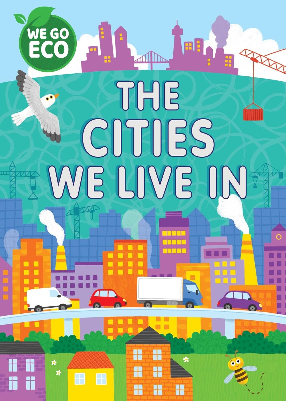 WE GO ECO: The Cities We Live In by Katie Woolley - ISBN: 9781445182681