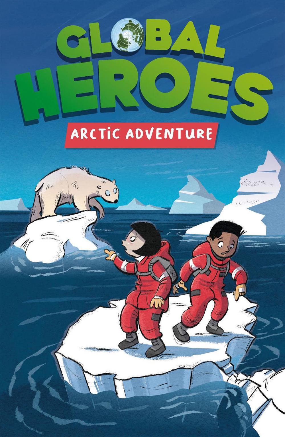 Global Heroes: Arctic Adventure by Damian Harvey - ISBN: 9781445182964