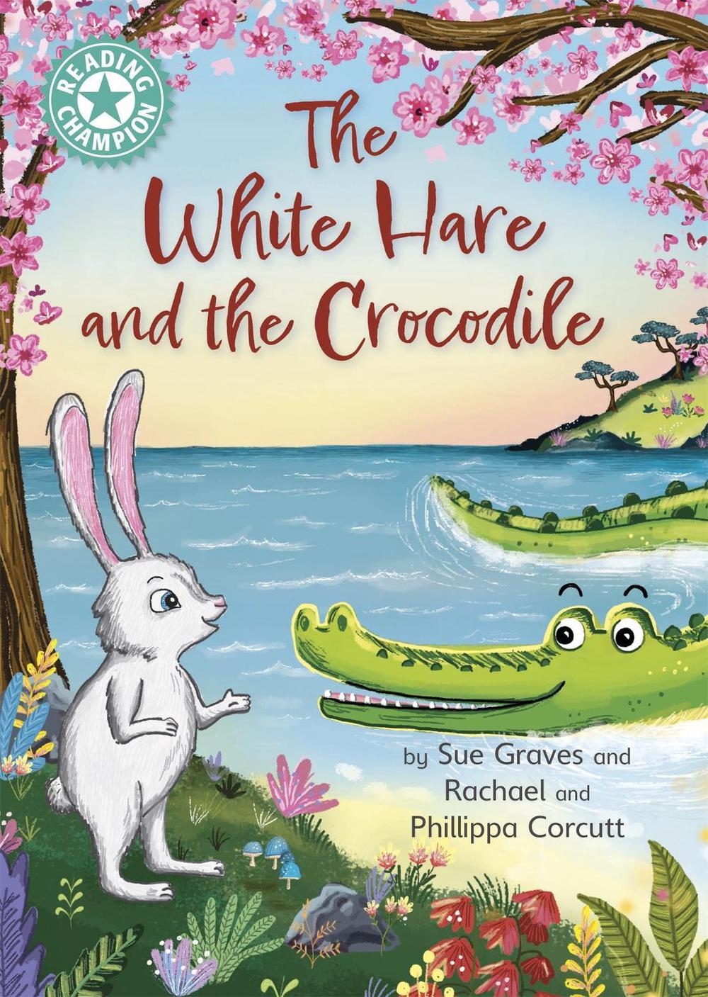 Reading Champion: The White Hare and the Crocodile by Sue Graves - ISBN: 9781445184227