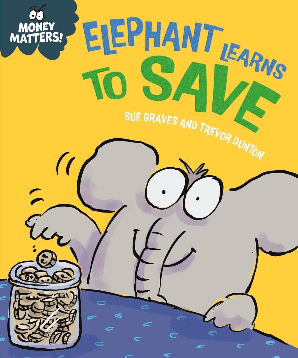 Money Matters: Elephant Learns to Save, 9781445185569