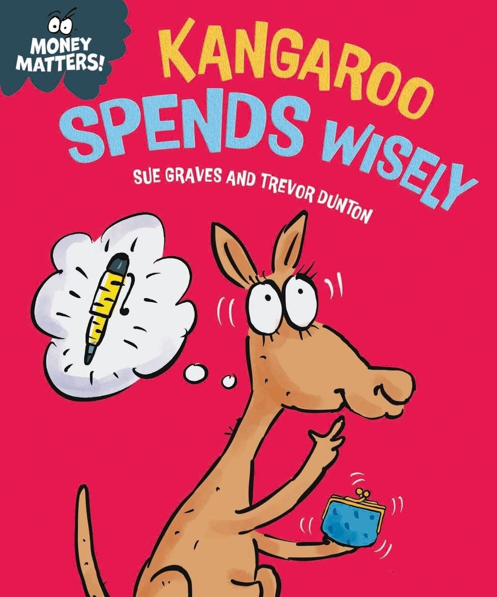 Money Matters: Kangaroo Spends Wisely by Sue Graves - ISBN: 9781445186023