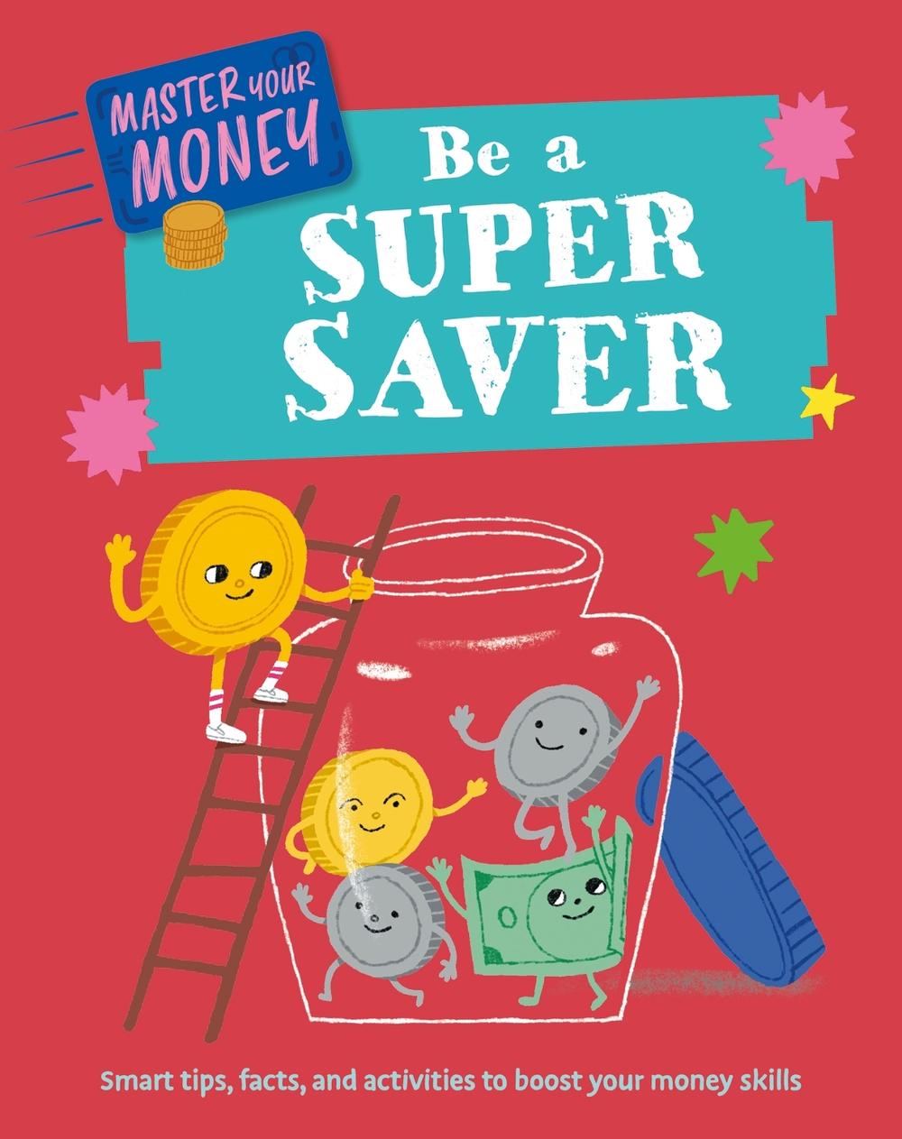 Master Your Money: Be a Super Saver by Claudia Martin - ISBN: 9781445186139