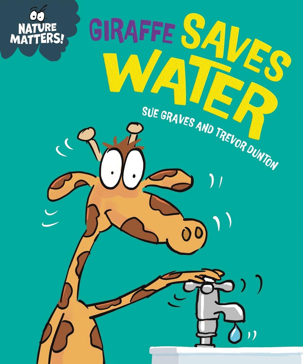 Nature Matters: Giraffe Saves Water, 9781445186504