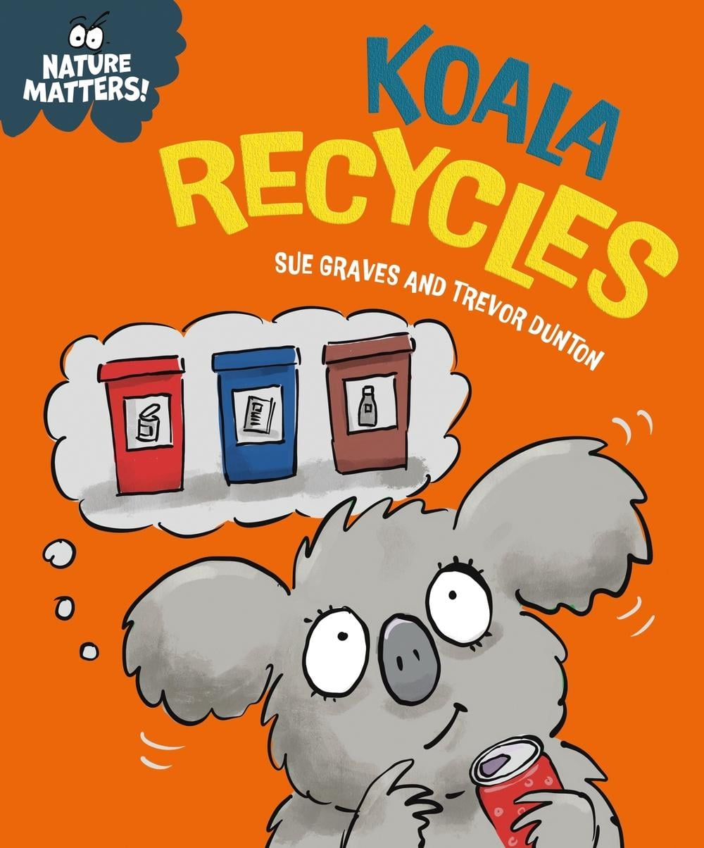 Nature Matters: Koala Recycles by Sue Graves - ISBN: 9781445186740