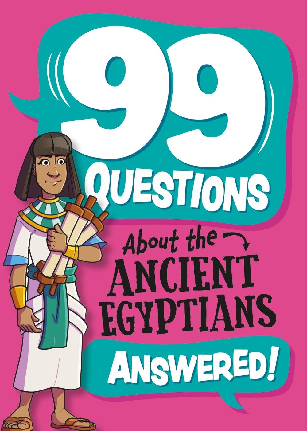 99 Questions About: The Ancient Egyptians, 9781445186931