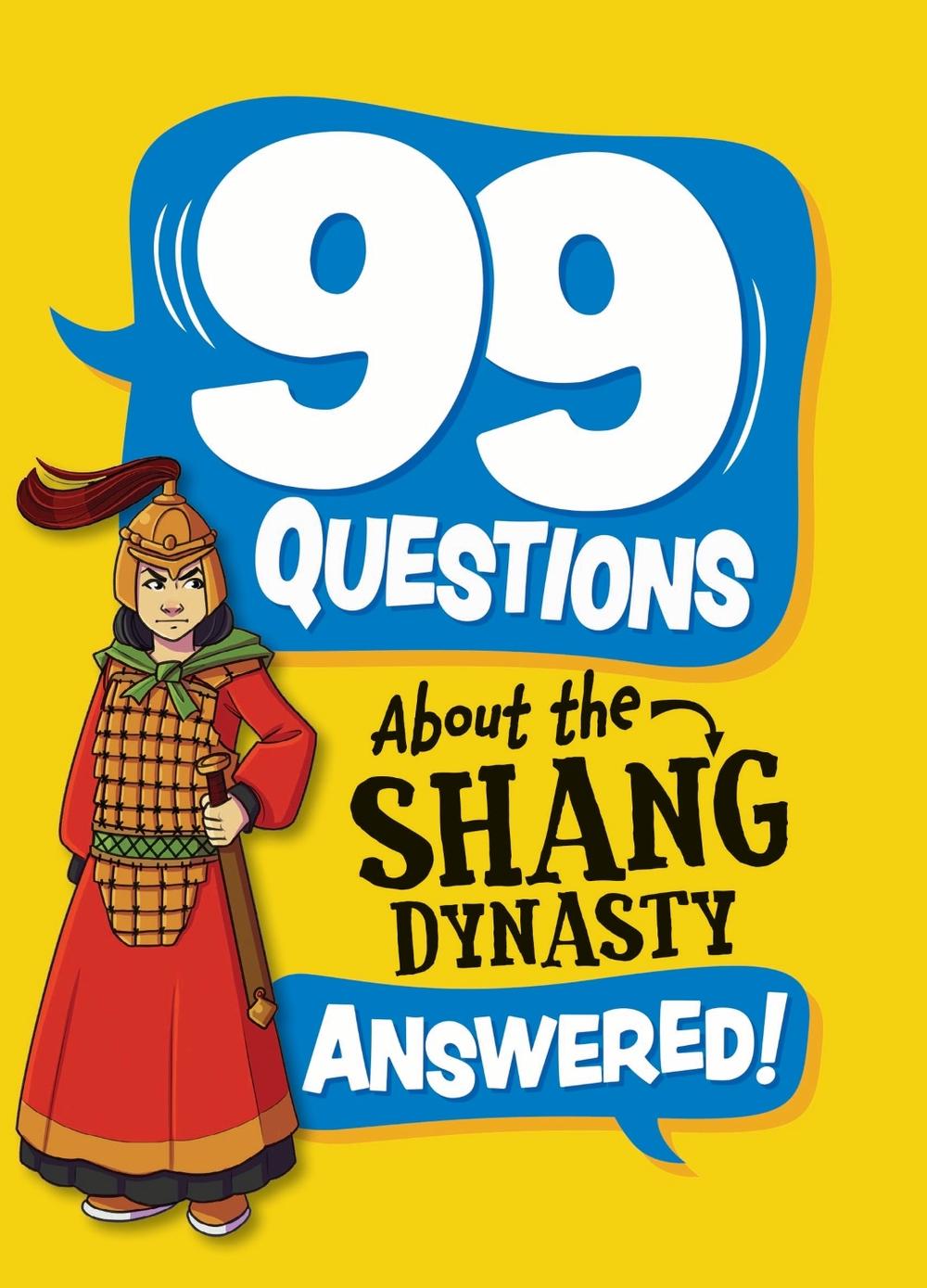 99 Questions About: The Shang Dynasty by Annabel Savery - ISBN: 9781445187006