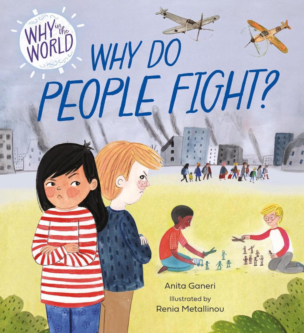 Why in the World: Why Do People Fight? by Anita Ganeri - ISBN: 9781445187372