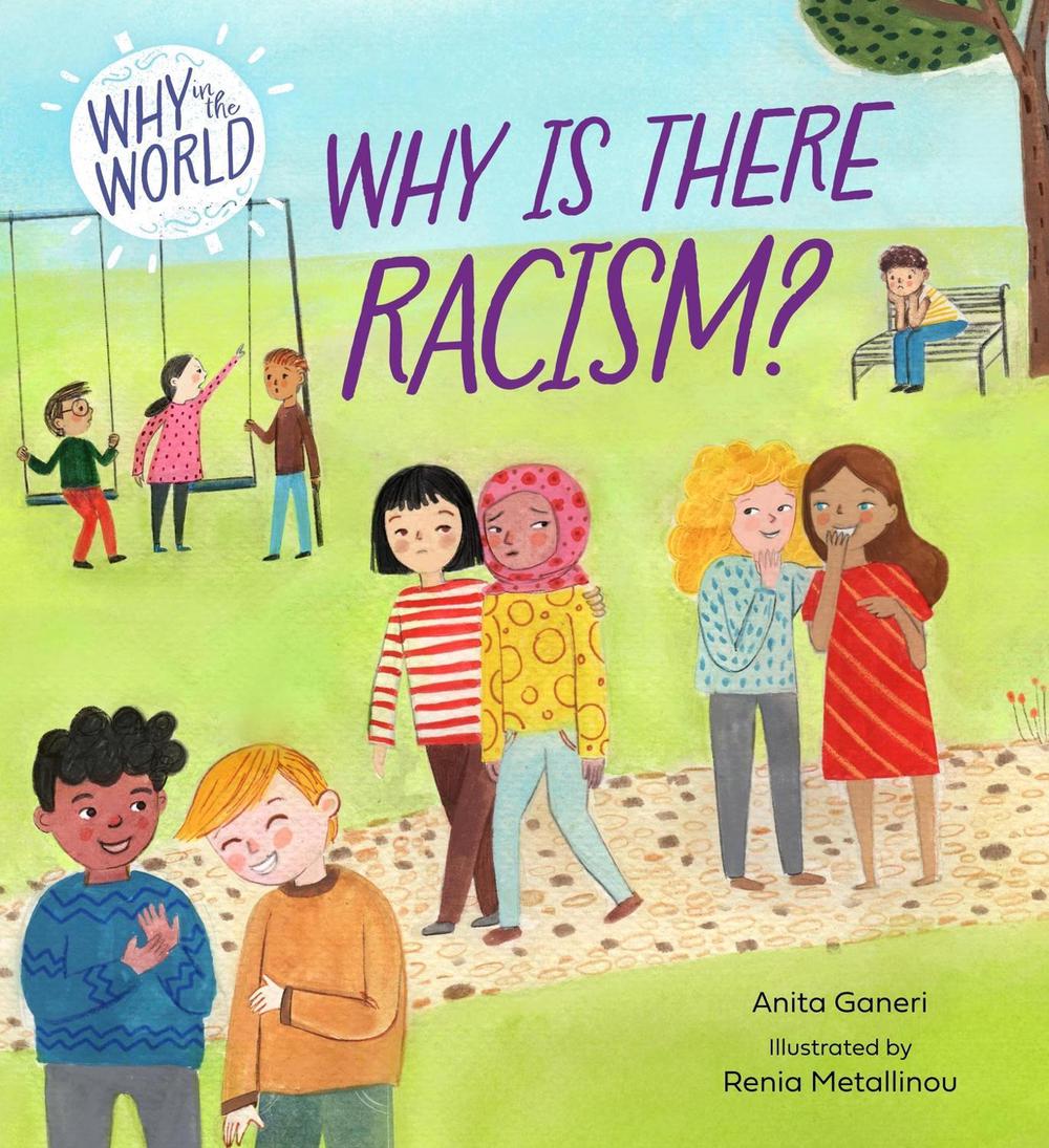 Why in the World: Why is there Racism? by Anita Ganeri - ISBN: 9781445187679