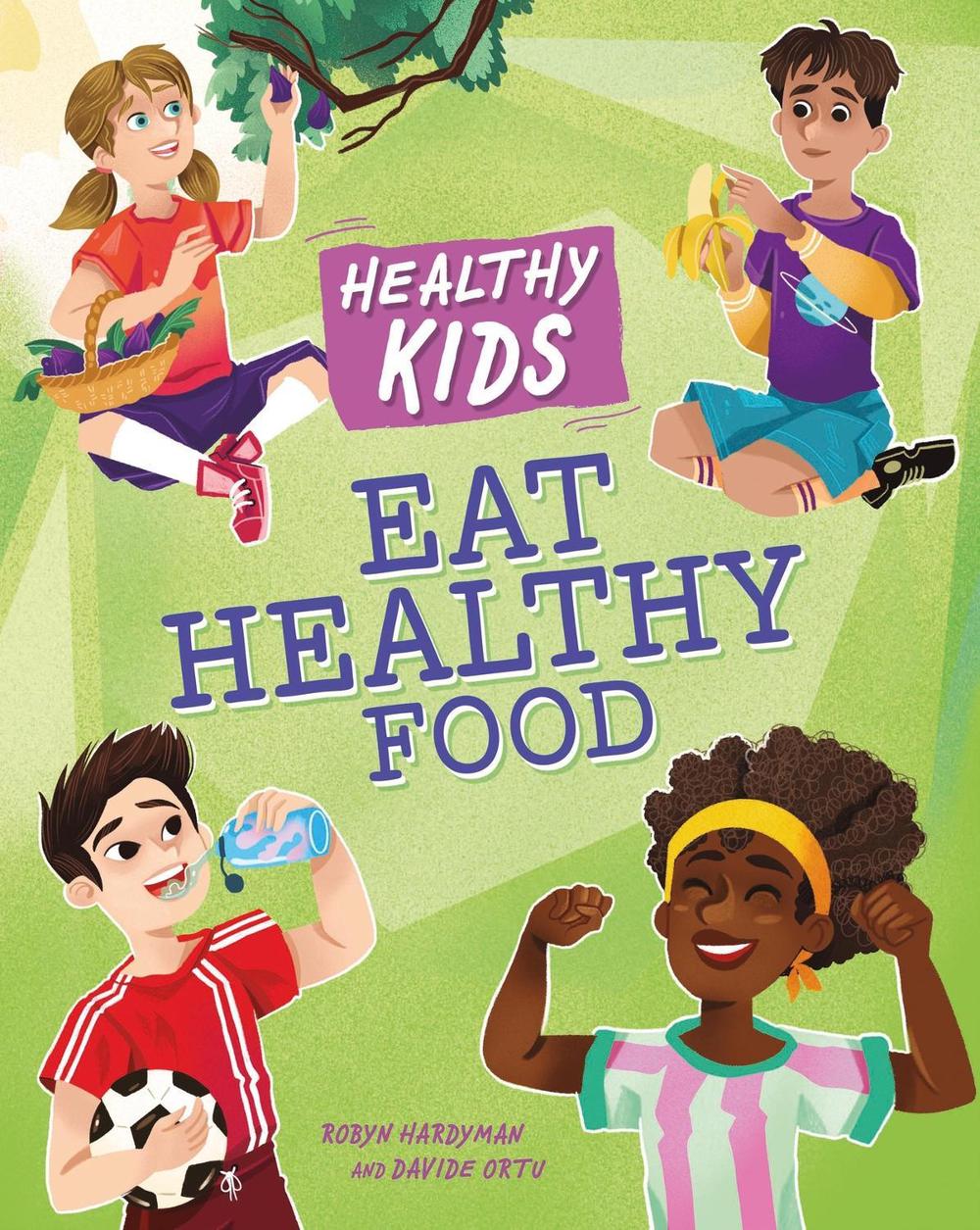 Healthy Kids: Eat Healthy Food, 9781445188164
