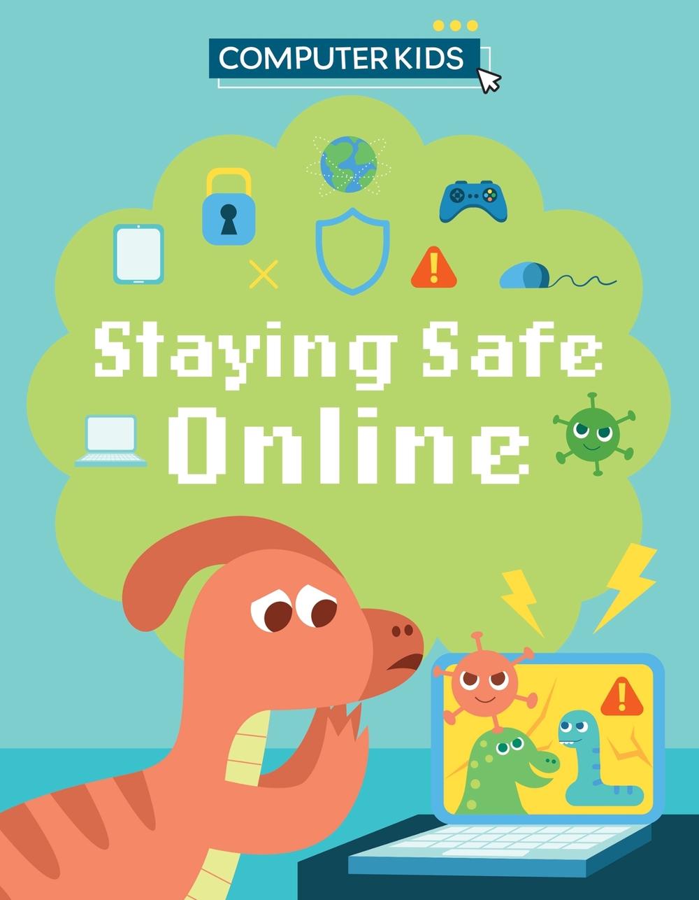 Computer Kids: Staying Safe Online, 9781445188409