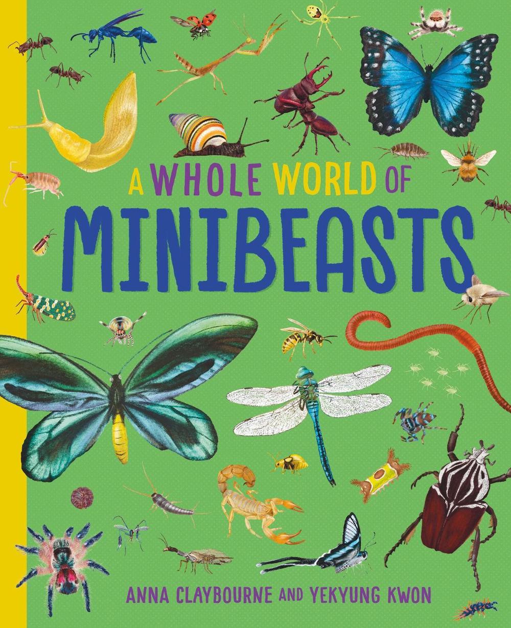 A Whole World of...: Minibeasts by Anna Claybourne - ISBN: 9781445188515