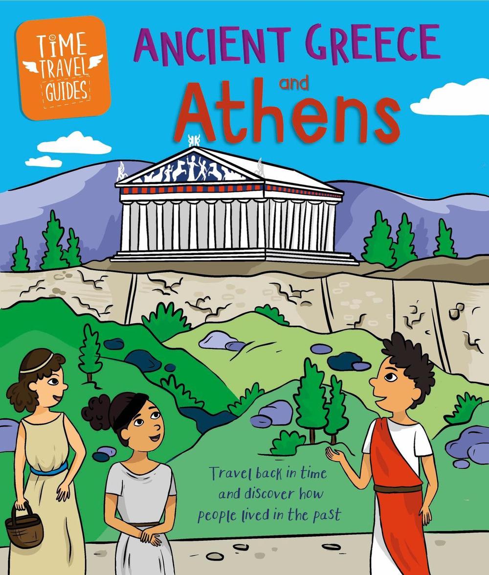 Time Travel Guides: Ancient Greeks and Athens, 9781445188751