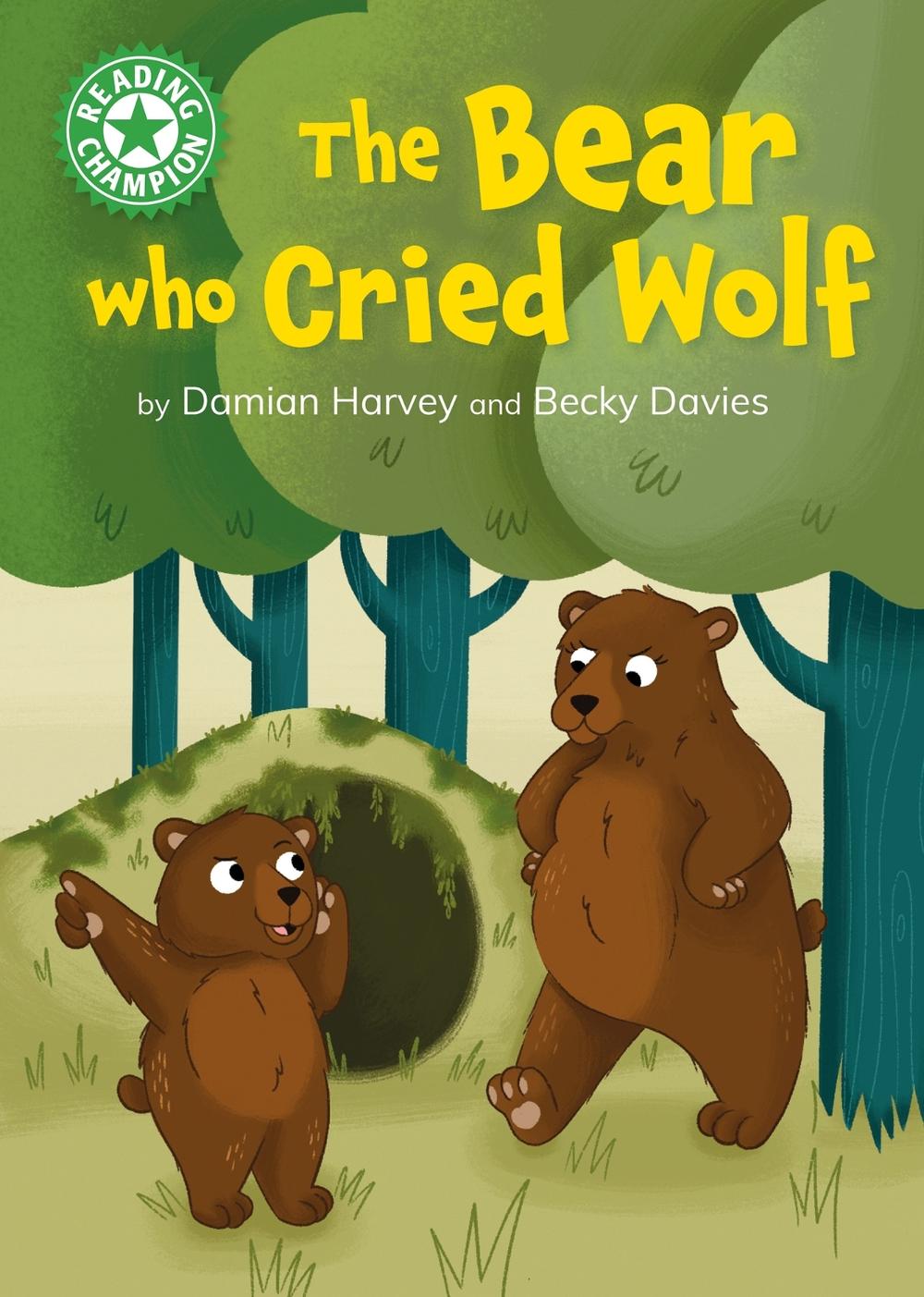 Reading Champion: The Bear who Cried Wolf by Damian Harvey - ISBN: 9781445189215