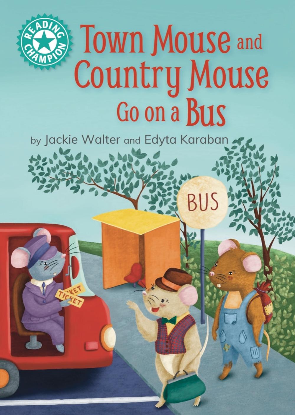 Reading Champion: Town Mouse and Country Mouse Go on a Bus by Jackie Walter - ISBN: 9781445189581