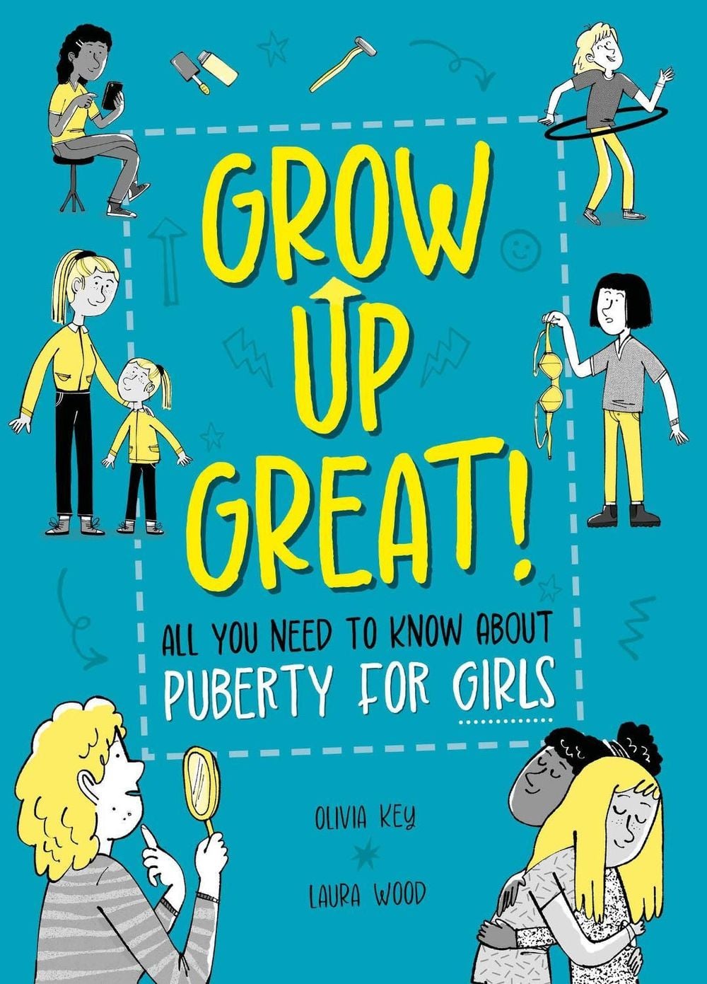 Grow Up Great!: All You Need to Know About Puberty for Girls by Olivia Key - ISBN: 9781445190372