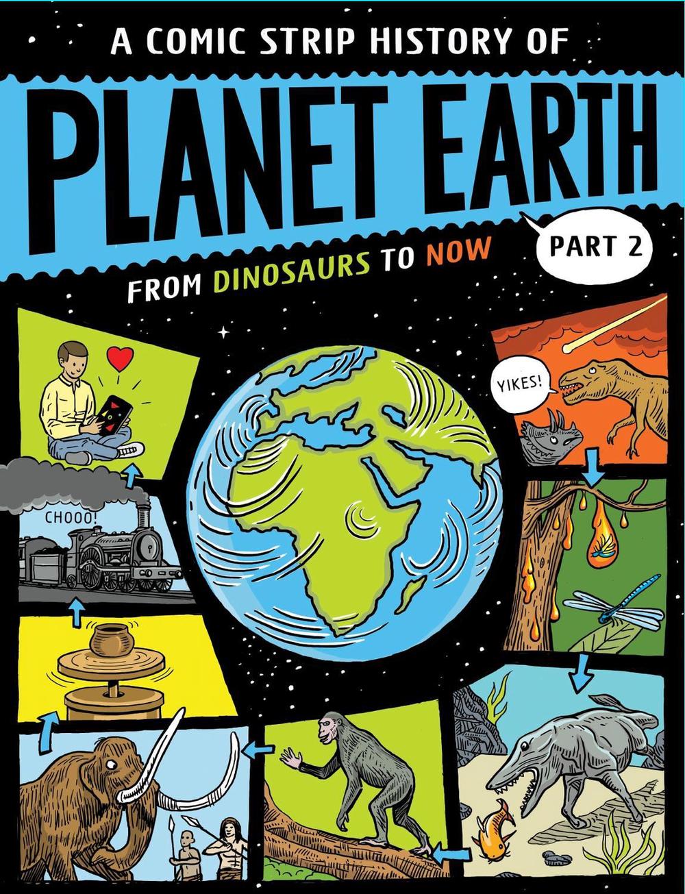 A Comic Strip History of Planet Earth: Part 2 From Dinosaurs to Now, 9781445190433