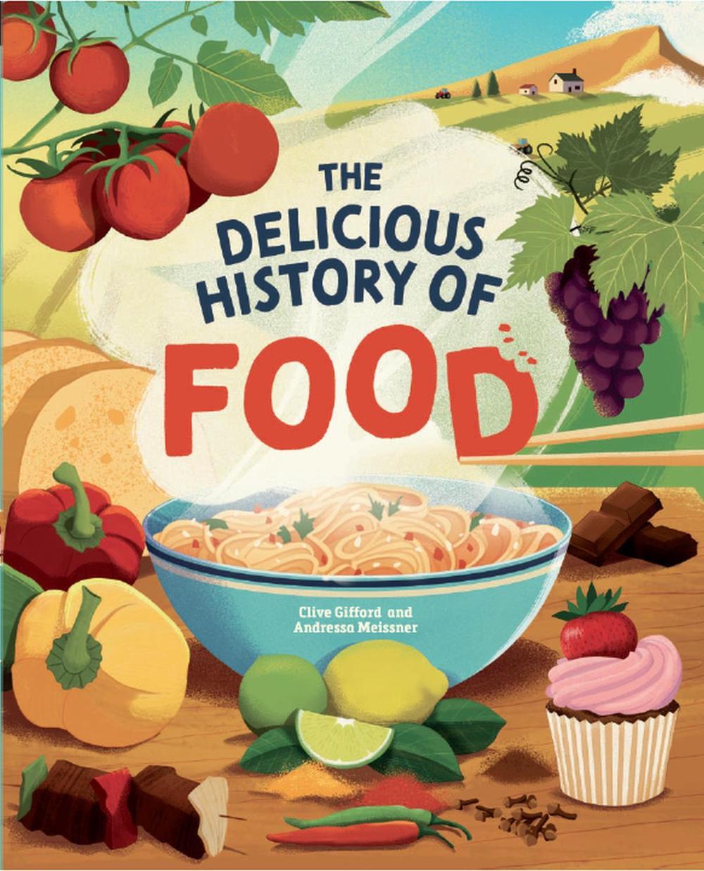 The Delicious History of Food by Clive Gifford - ISBN: 9781445190587