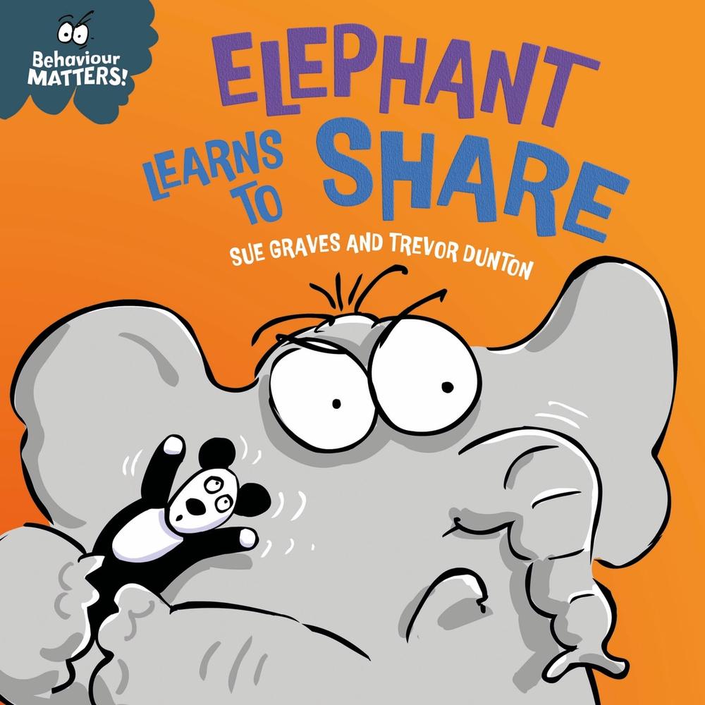 Behaviour Matters: Elephant Learns to Share - A book about sharing, 9781445190792
