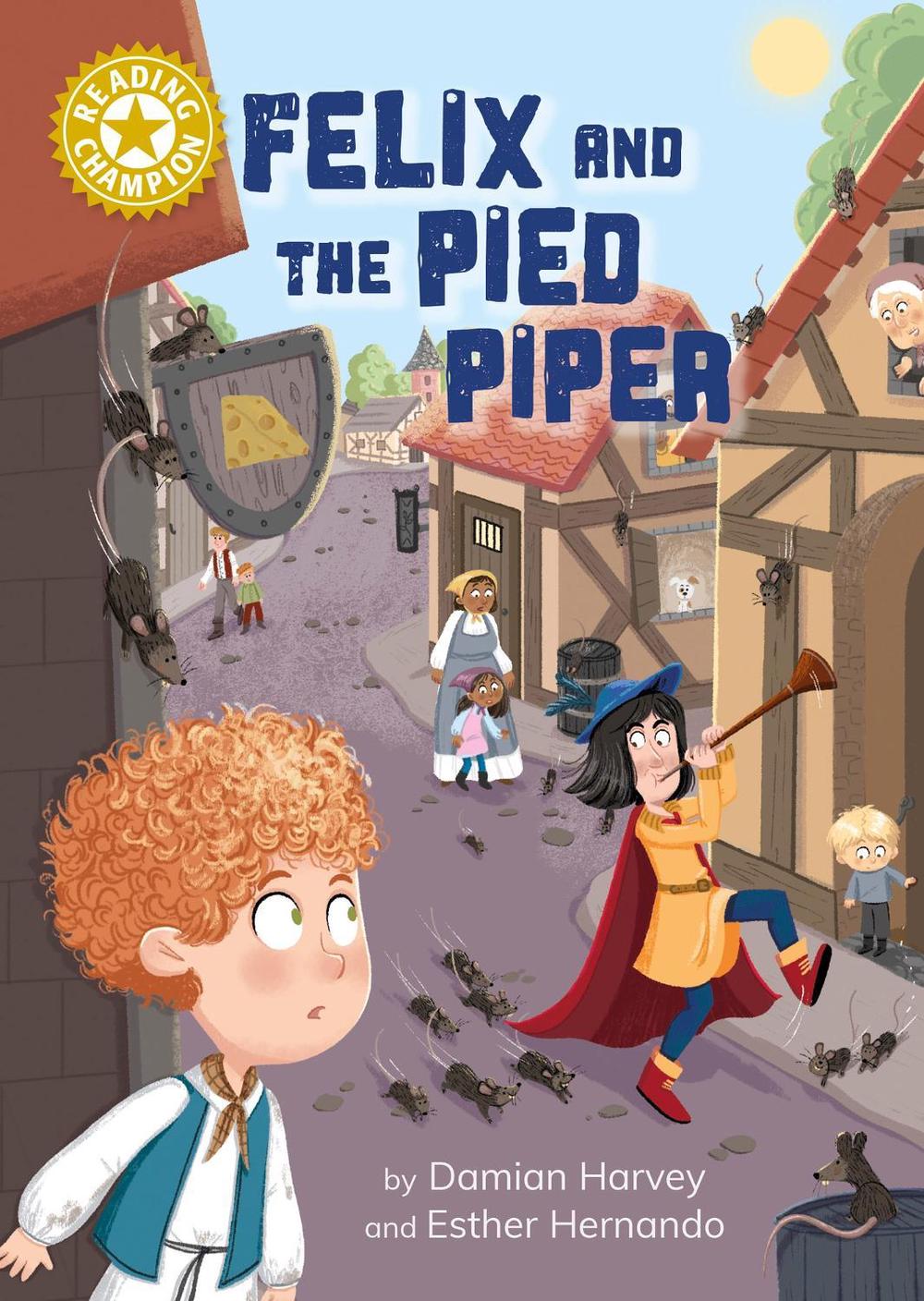 Reading Champion: Felix and the Pied Piper by Damian Harvey - ISBN: 9781445191089