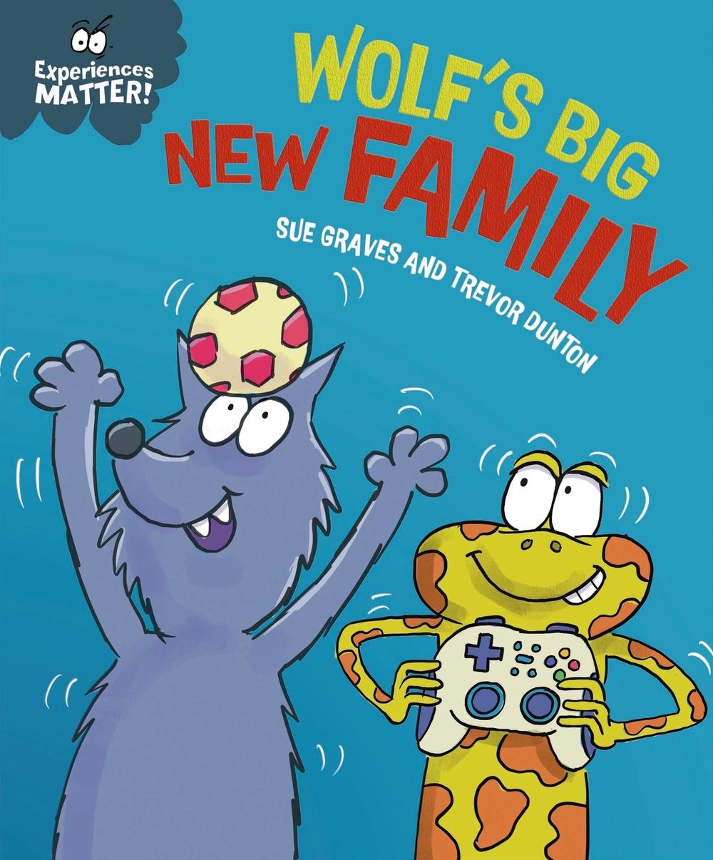 Experiences Matter: Wolf's Big New Family by Sue Graves - ISBN: 9781445191829