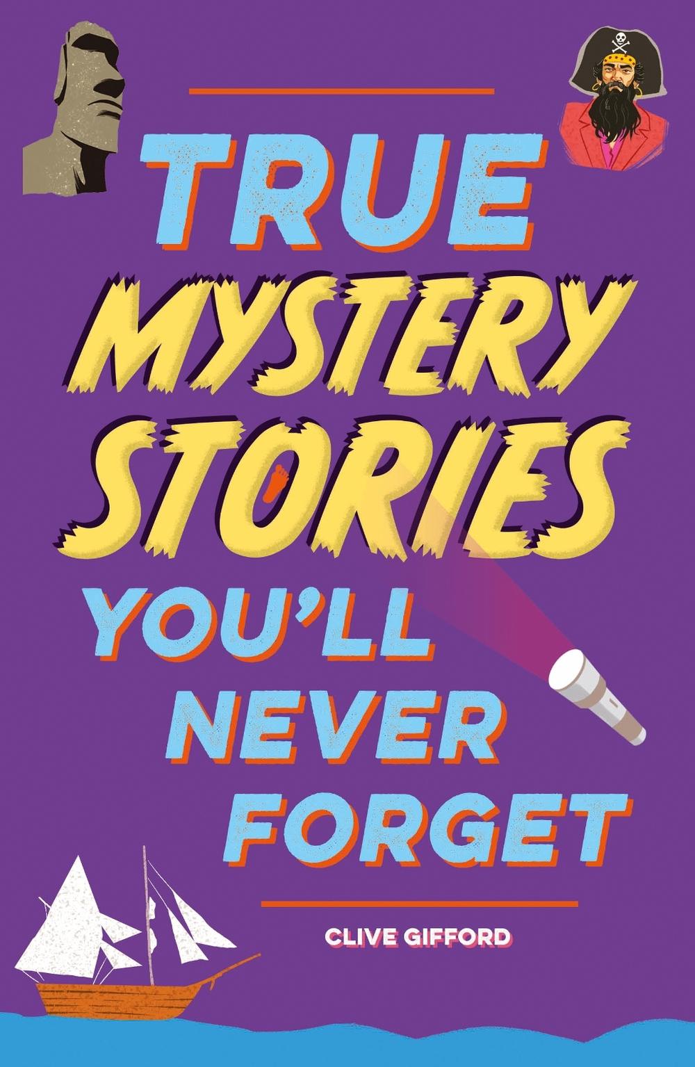 True Stories You'll Never Forget: True Mystery Stories by Clive Gifford - ISBN: 9781445192031