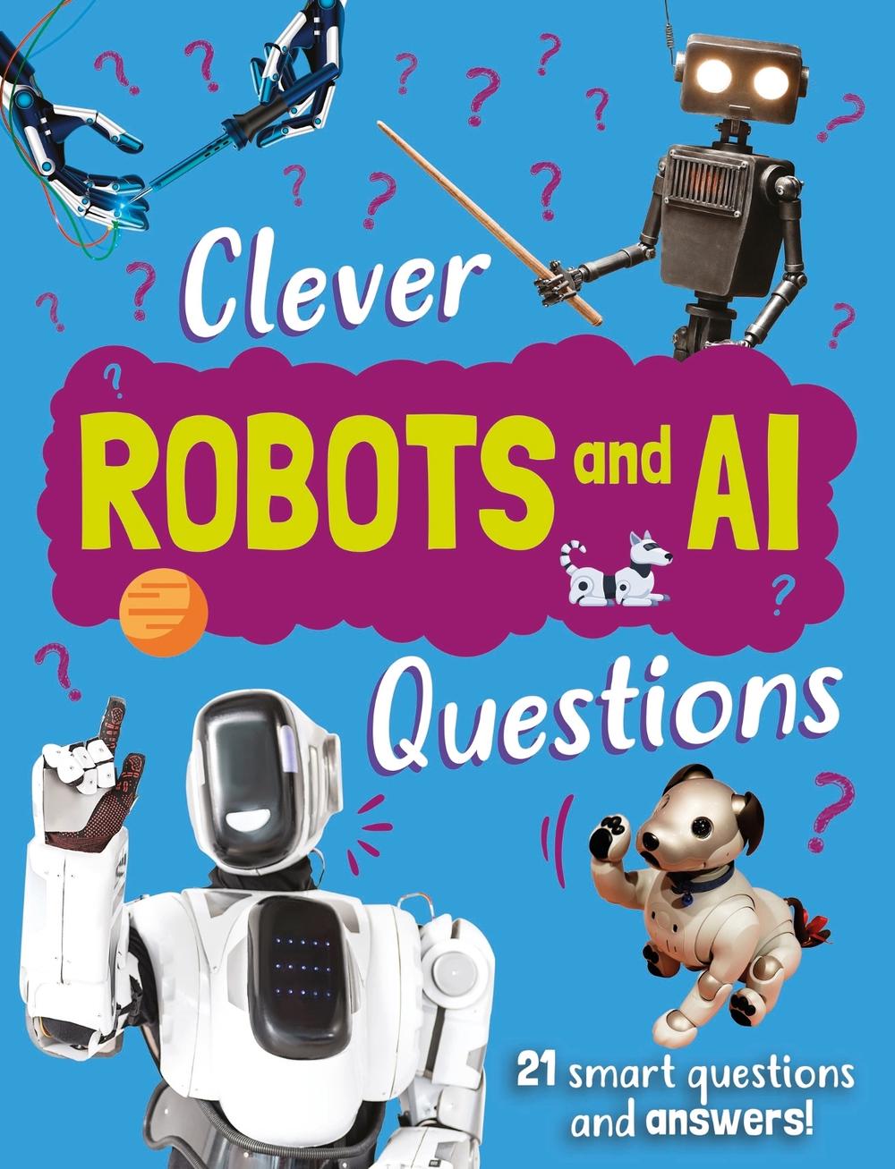 Clever: Robot & AI Questions by Julia Adams - ISBN: 9781445192161