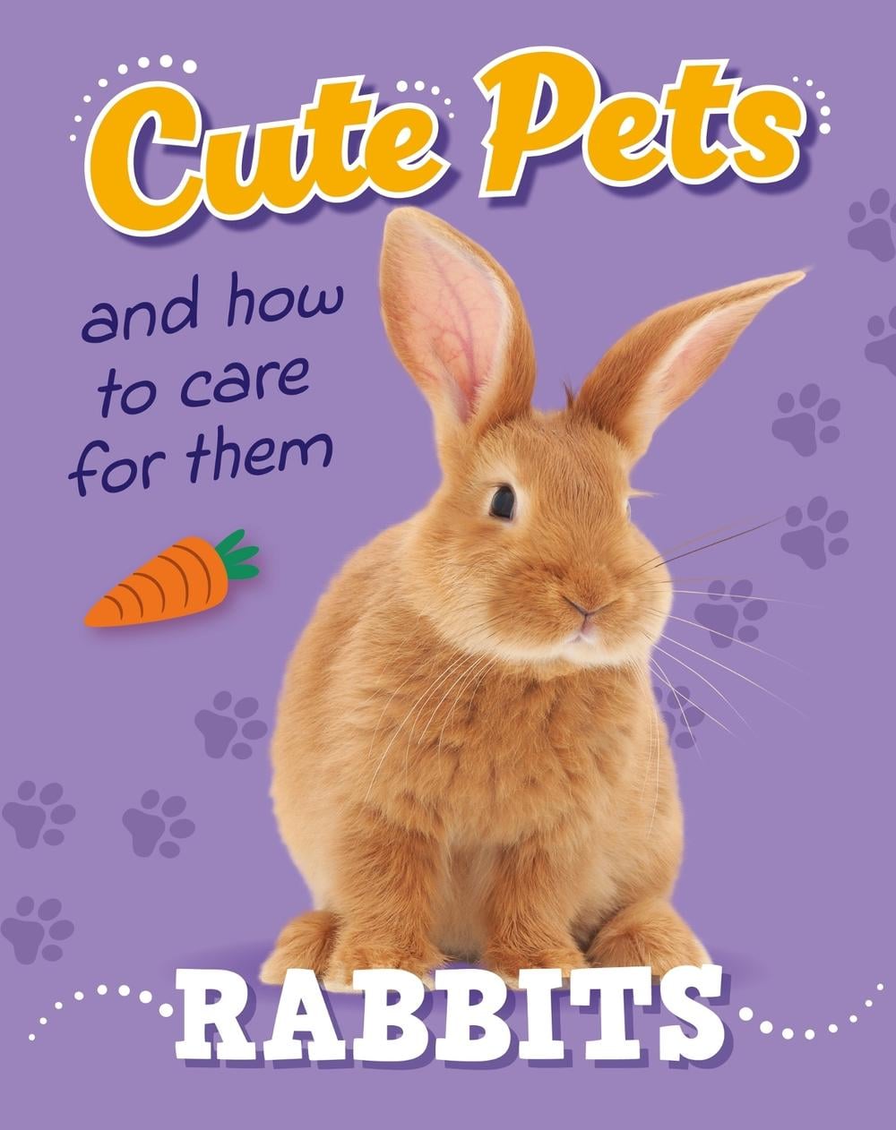 Cute Pets! And How to Care For Them: Rabbits by Judith Heneghan - ISBN: 9781445192444