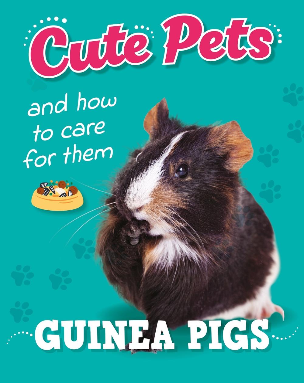 Cute Pets! And How to Care For Them: Guinea Pigs by Ruth Percival - ISBN: 9781445192451