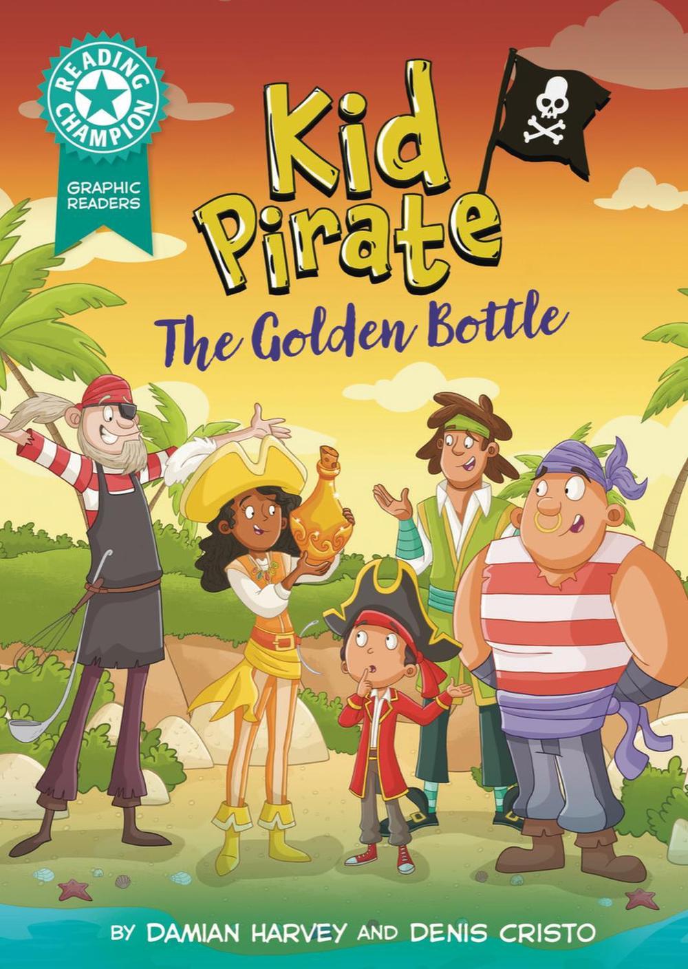 Reading Champion: Graphics: Kid Pirate: The Golden Bottle by Damian Harvey - ISBN: 9781445193205