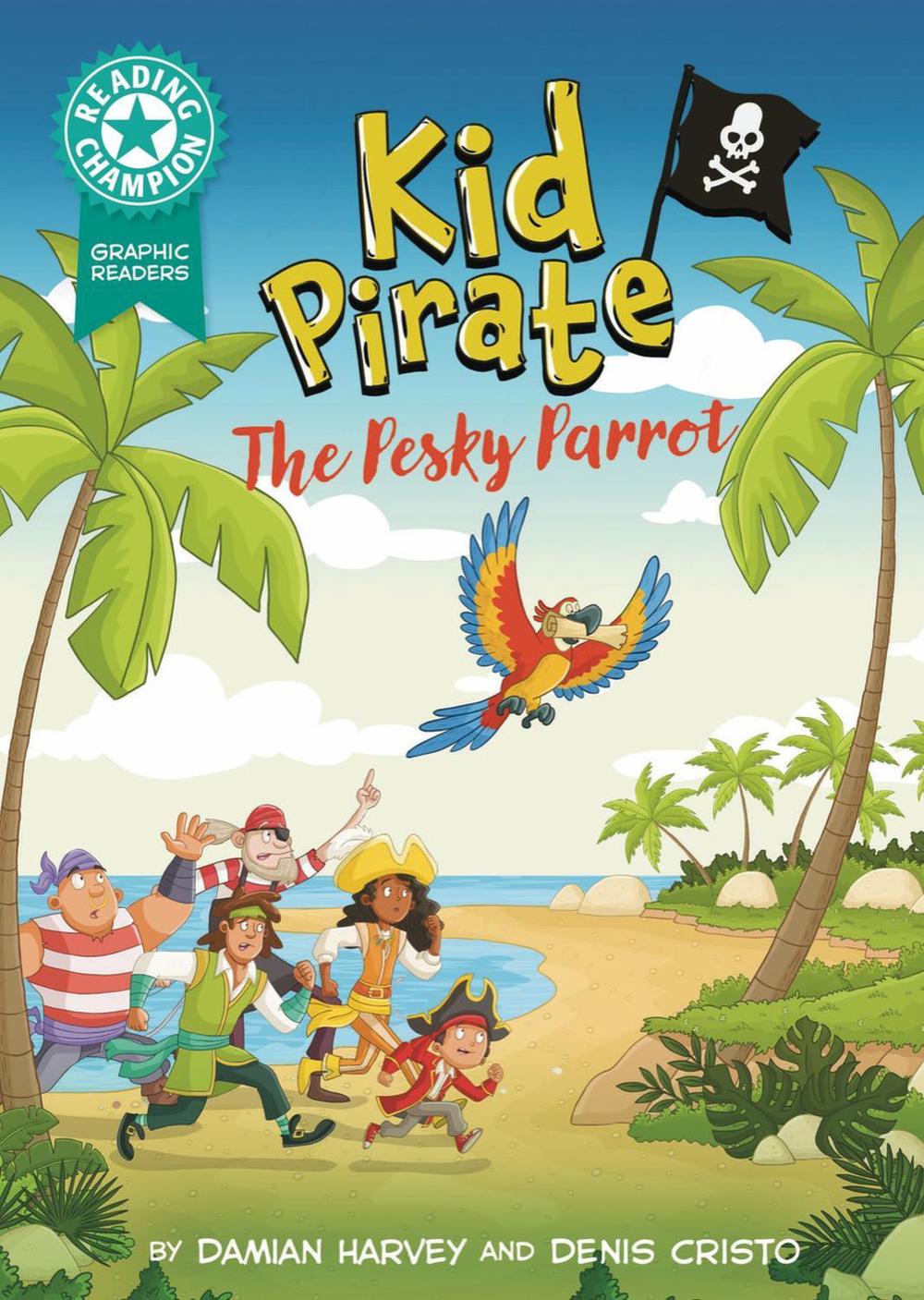 Reading Champion: Graphics: Kid Pirate: The Pesky Parrot by Damian Harvey - ISBN: 9781445193236