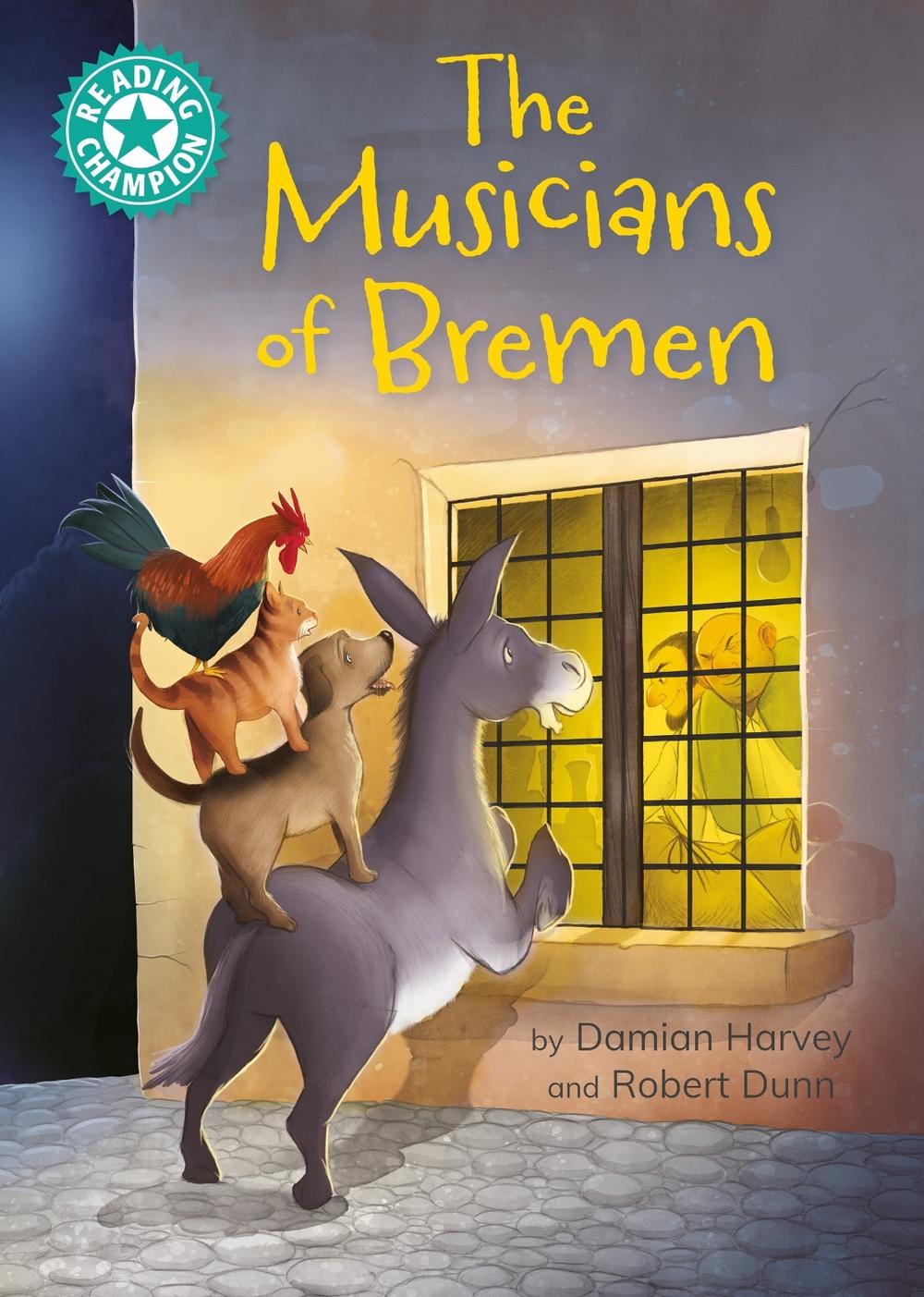 Reading Champion: The Musicians of Bremen by Damian Harvey - ISBN: 9781445193700