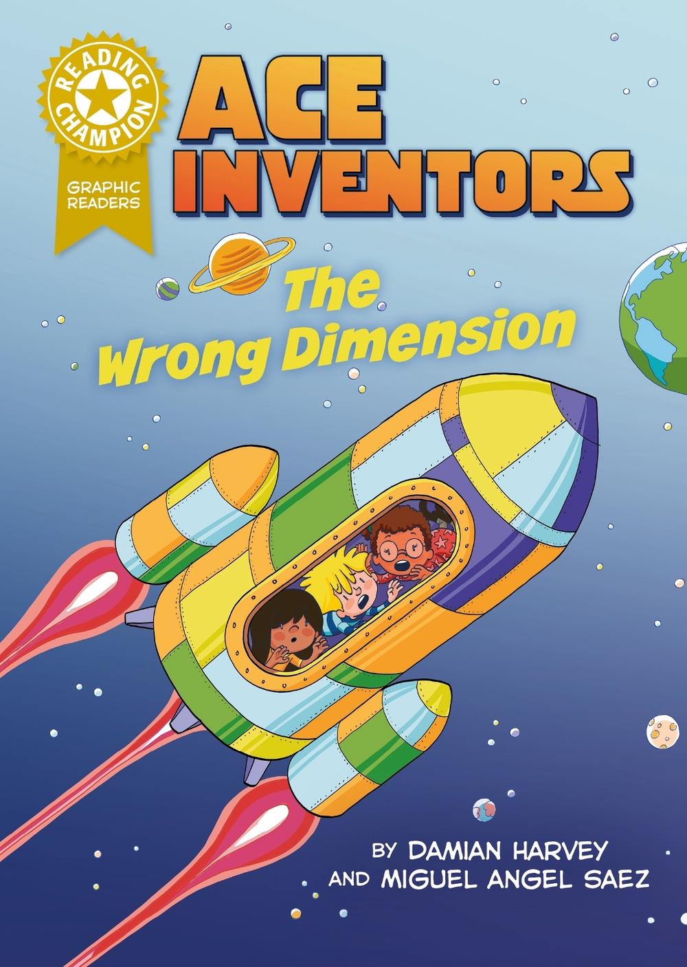 Reading Champion: Graphics: Ace Inventors: The Wrong Dimension by Damian Harvey - ISBN: 9781445193793