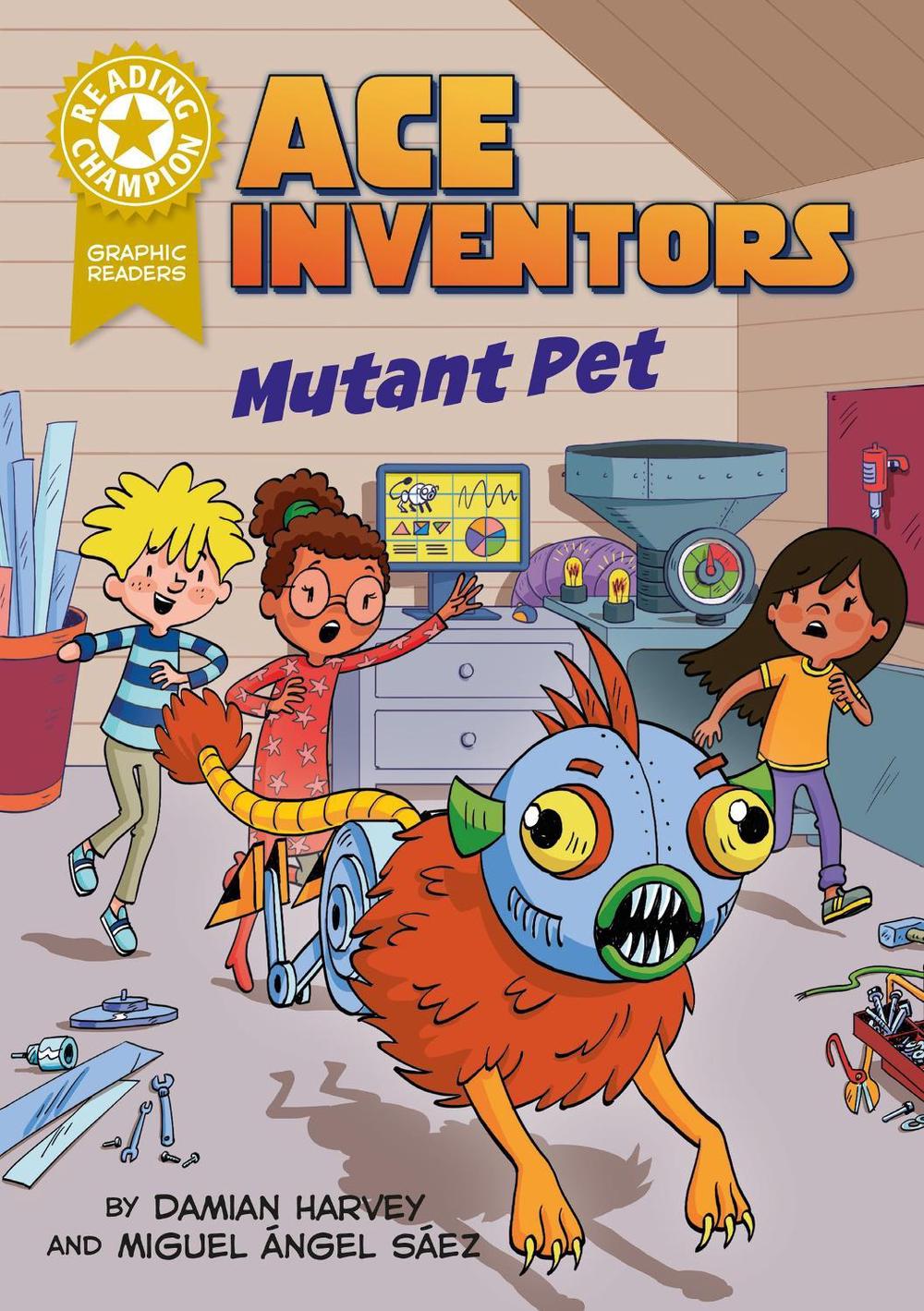 Reading Champion: Graphics: Ace Inventors Inc: Mutant Pet by Damian Harvey - ISBN: 9781445193915