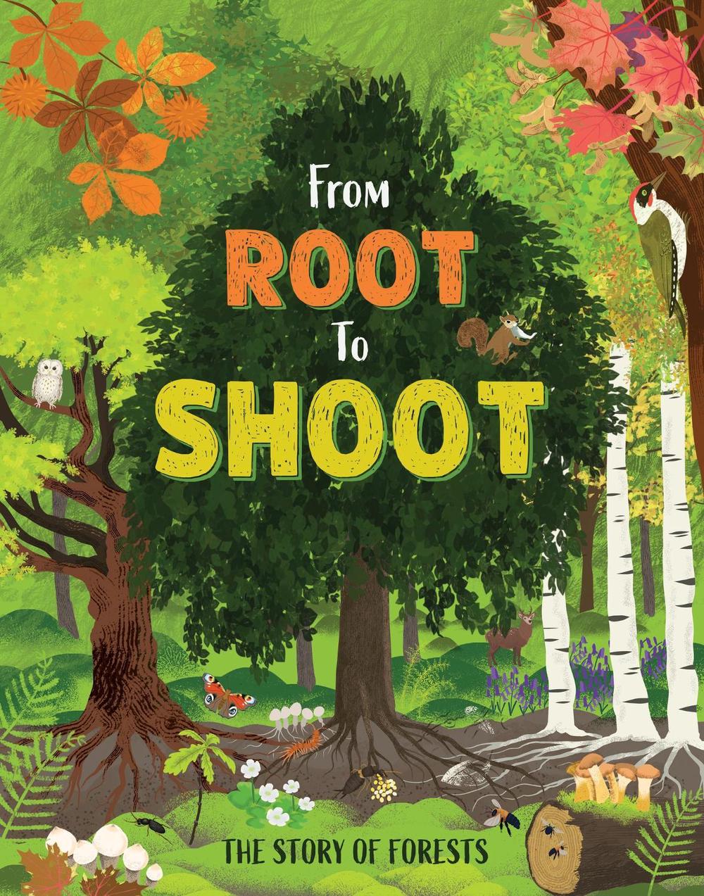 From Root to Shoot: The Story of Forests by Josy Bloggs - ISBN: 9781445195308
