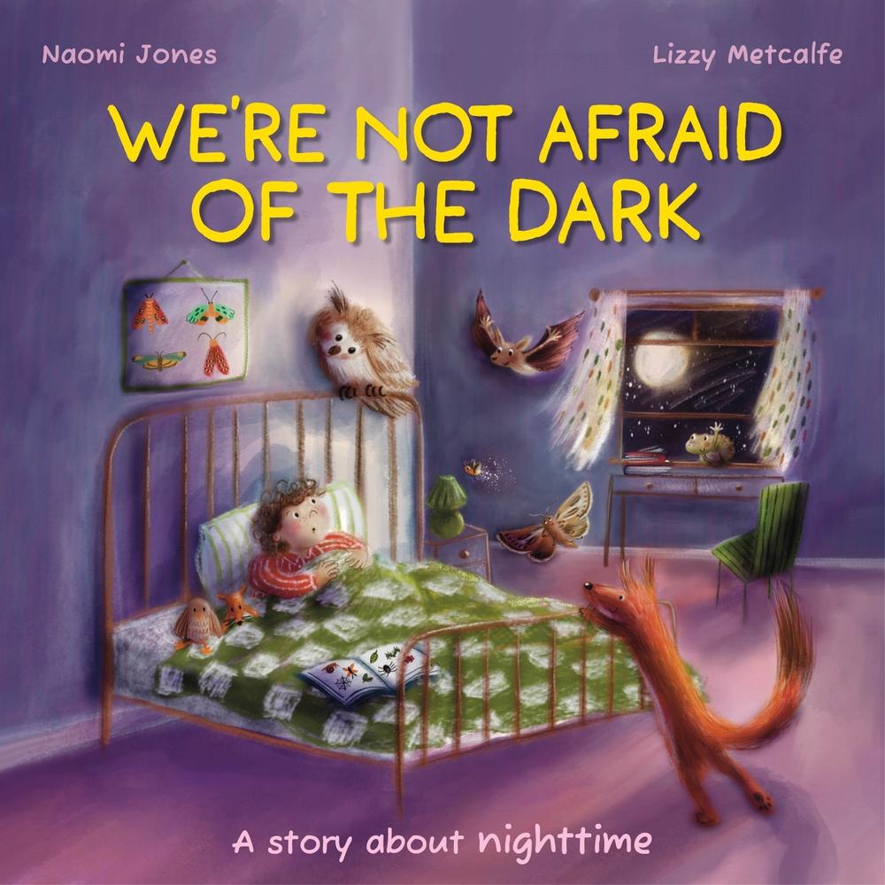 All Sorts: We’re Not Afraid of the Dark by Naomi Jones - ISBN: 9781445195483