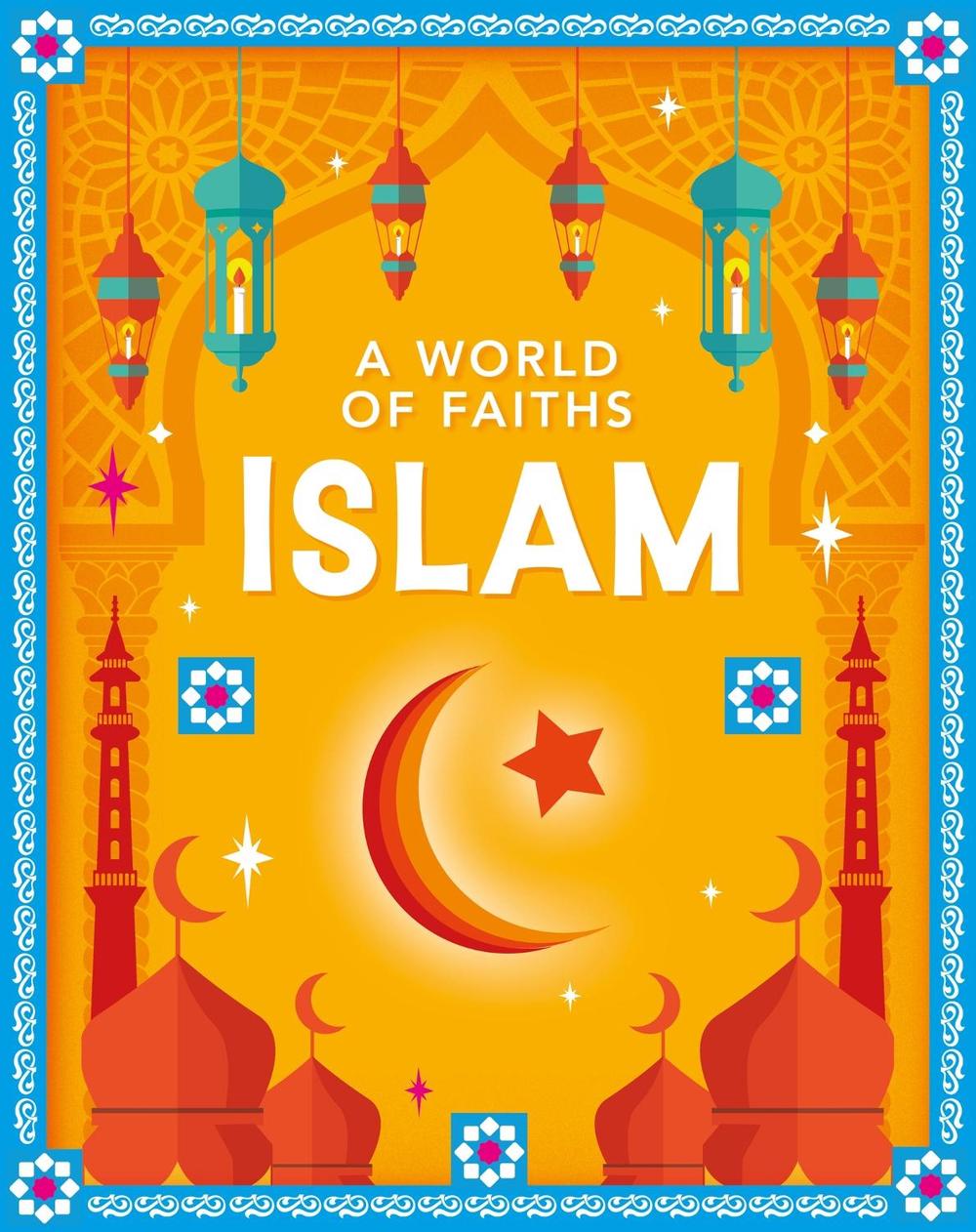 A World of Faiths: Islam by Gianna Quaglia - ISBN: 9781445195728