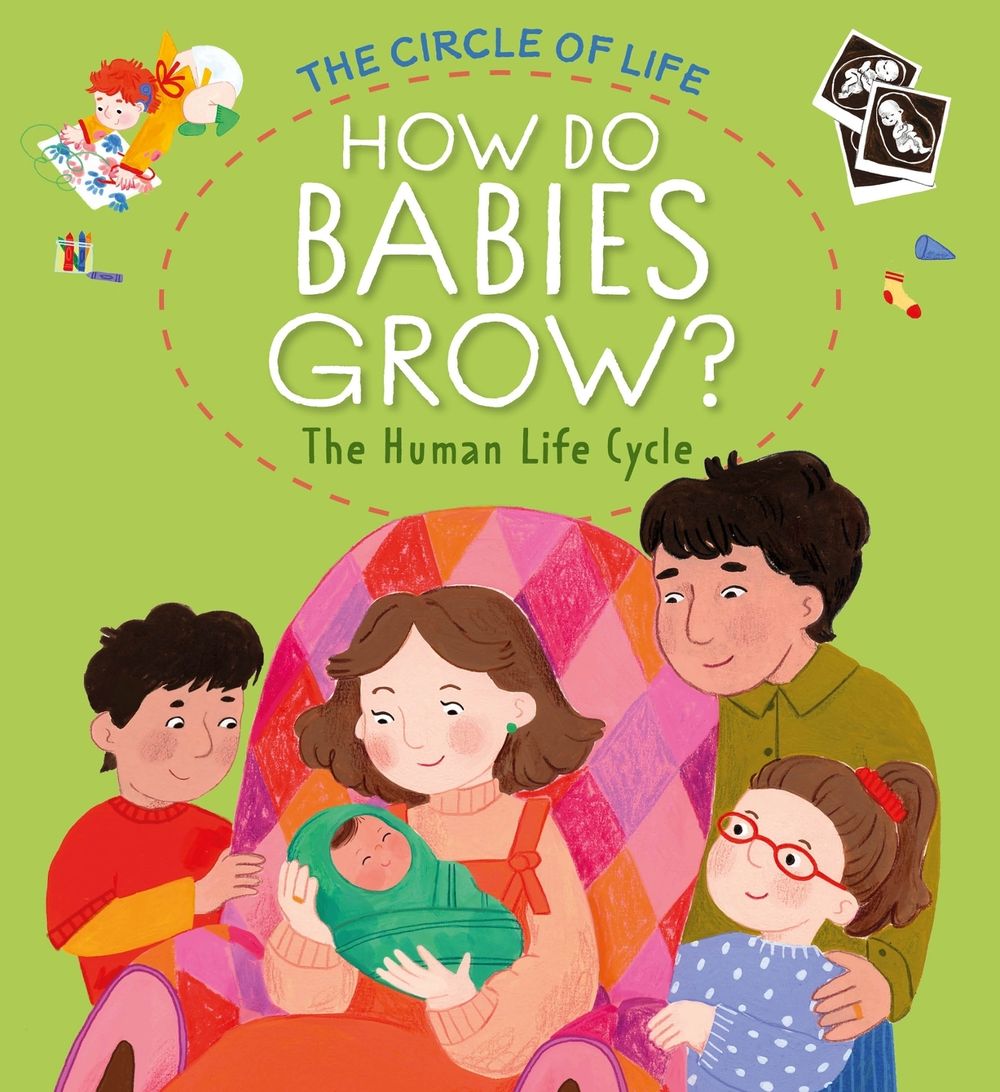 The Circle of Life: How Do Babies Grow? The Human Life Cycle by Kay Barnham - ISBN: 9781445197357