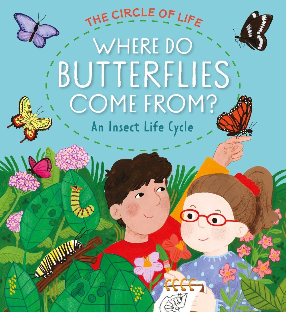 The Circle of Life: Where Do Butterflies Come From? An Insect Life Cycle by Kay Barnham - ISBN: 9781445197388