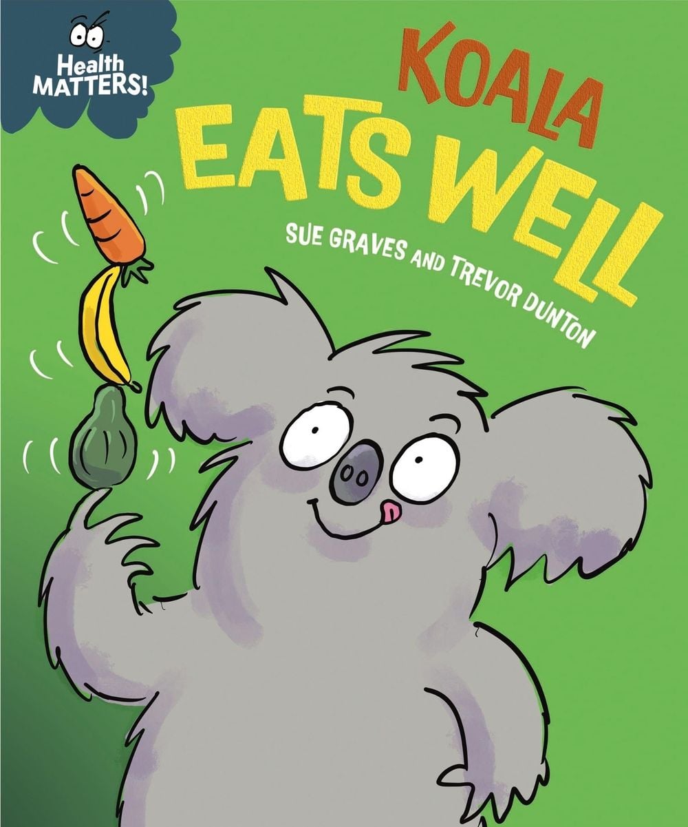 Health Matters: Koala Eats Well by Sue Graves - ISBN: 9781445197920