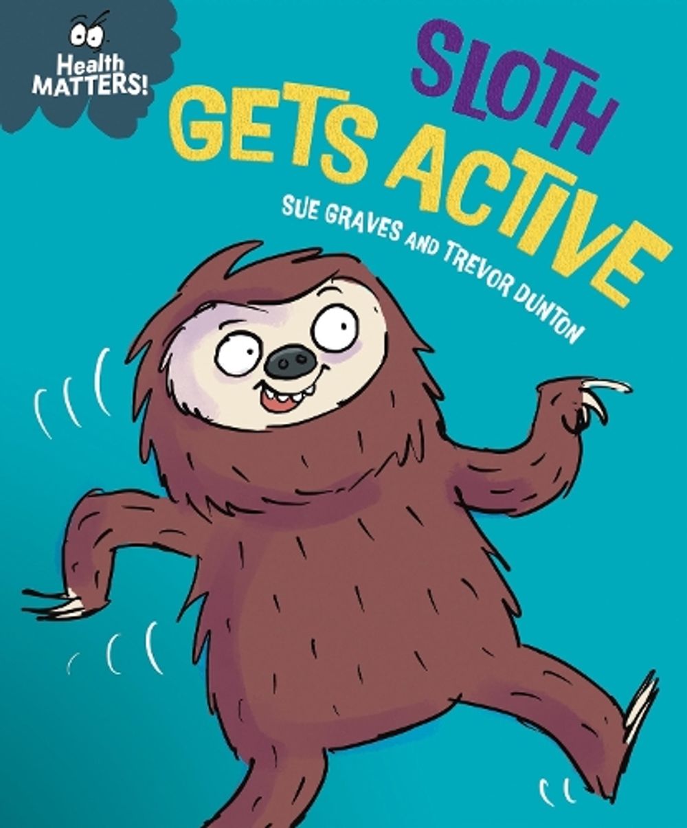 Health Matters: Sloth Gets Active by Sue Graves - ISBN: 9781445197975