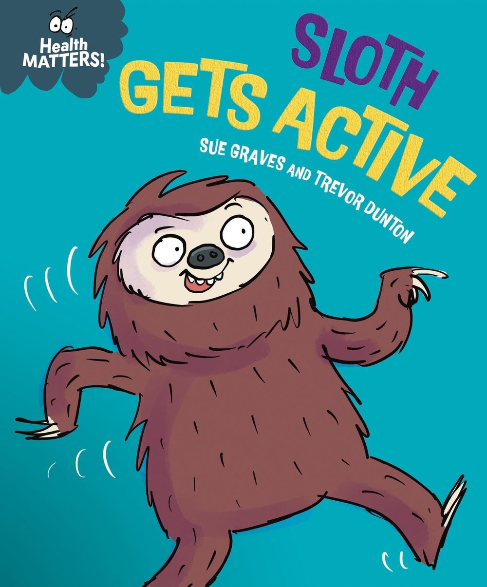 Health Matters: Sloth Gets Active by Sue Graves - ISBN: 9781445197982